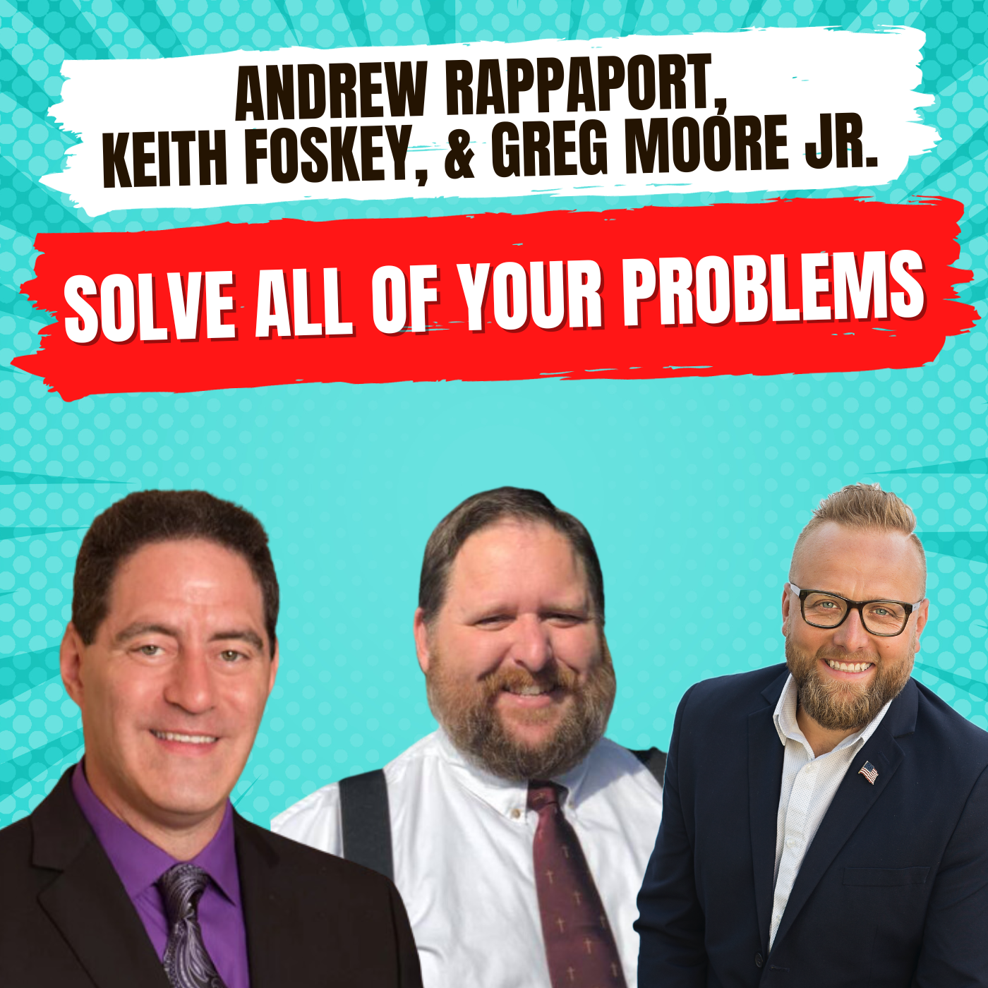 Andrew Rappaport, Keith Foskey, & Greg Moore Jr. Solve All Of Your Problems [Dead Men Walking Podcast] episode artwork