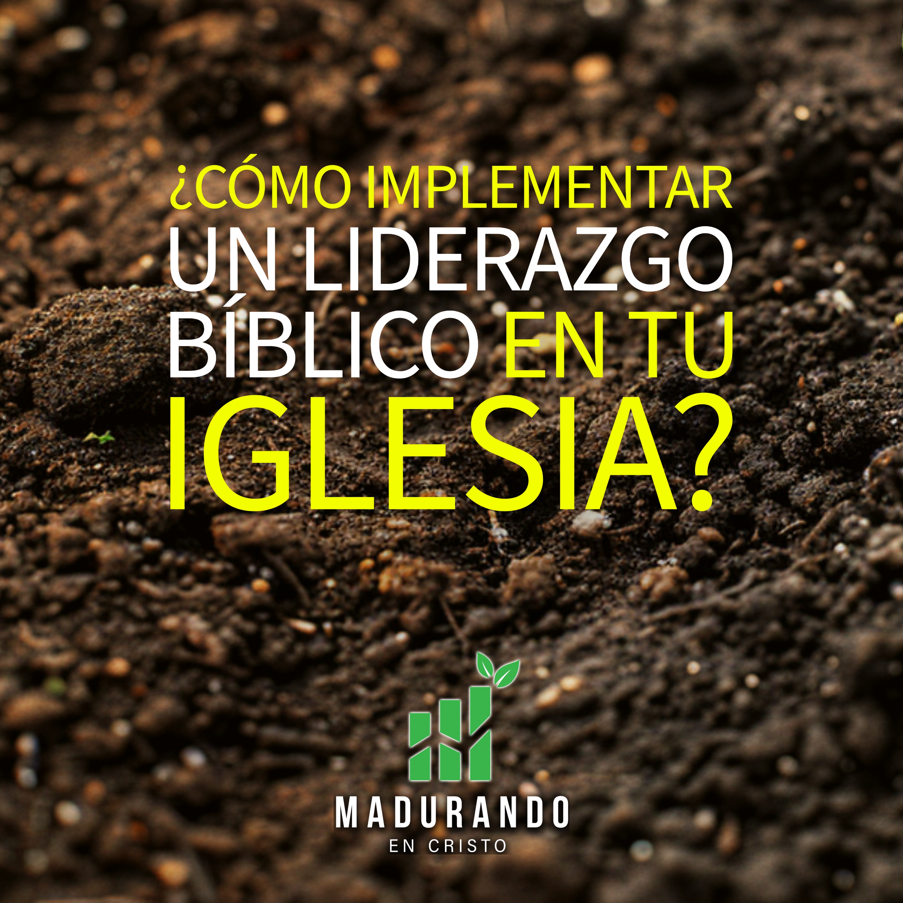 S2E12 - ¿Cómo implementar un liderazgo bíblico en tu iglesia? [Madurando en Cristo]