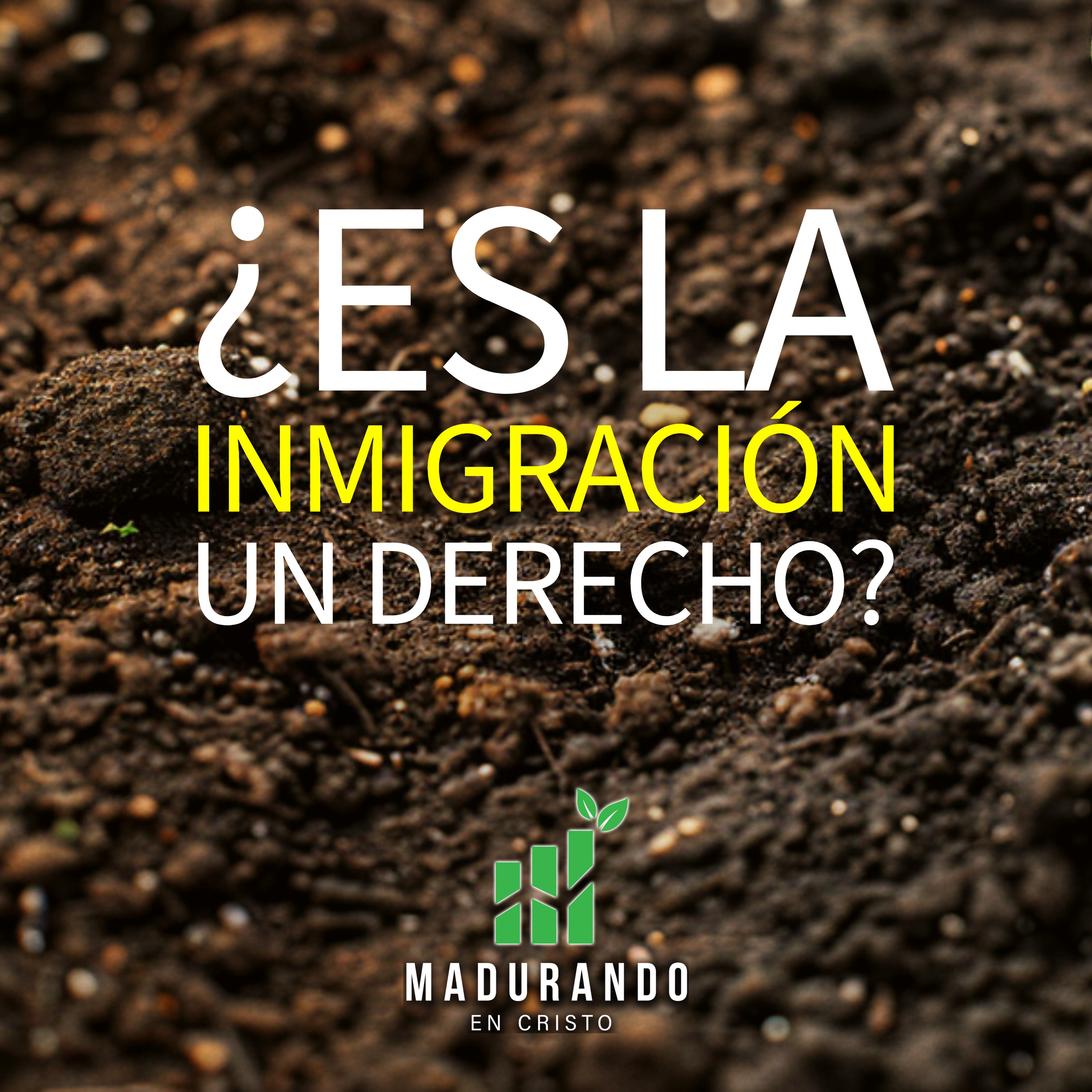 S2E10 - ¿Es la inmigración un derecho? [Madurando en Cristo]