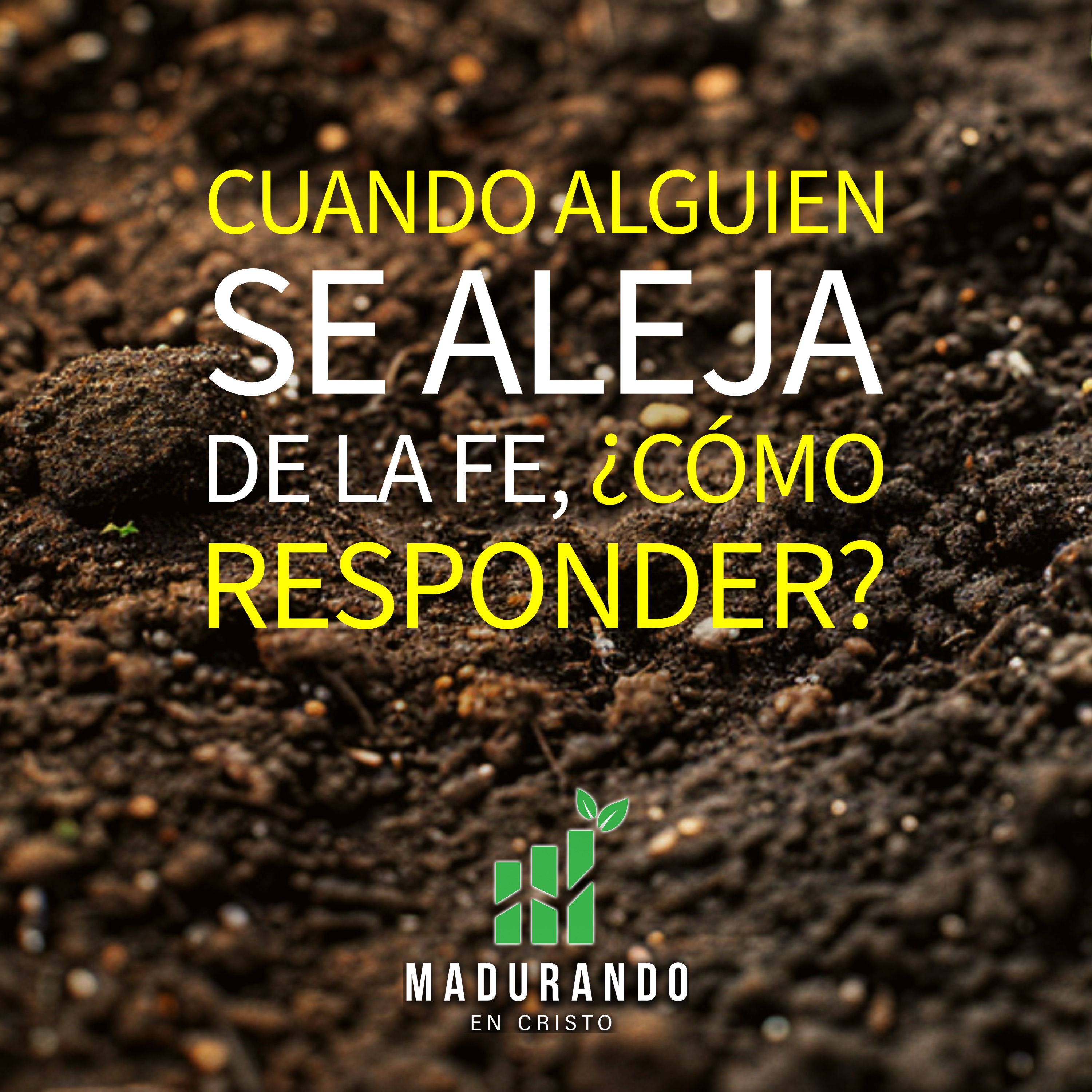 S2E6 - Cuando alguien se aleja de la fe: ¿Qué significa y cómo responder? [Madurando en Cristo]