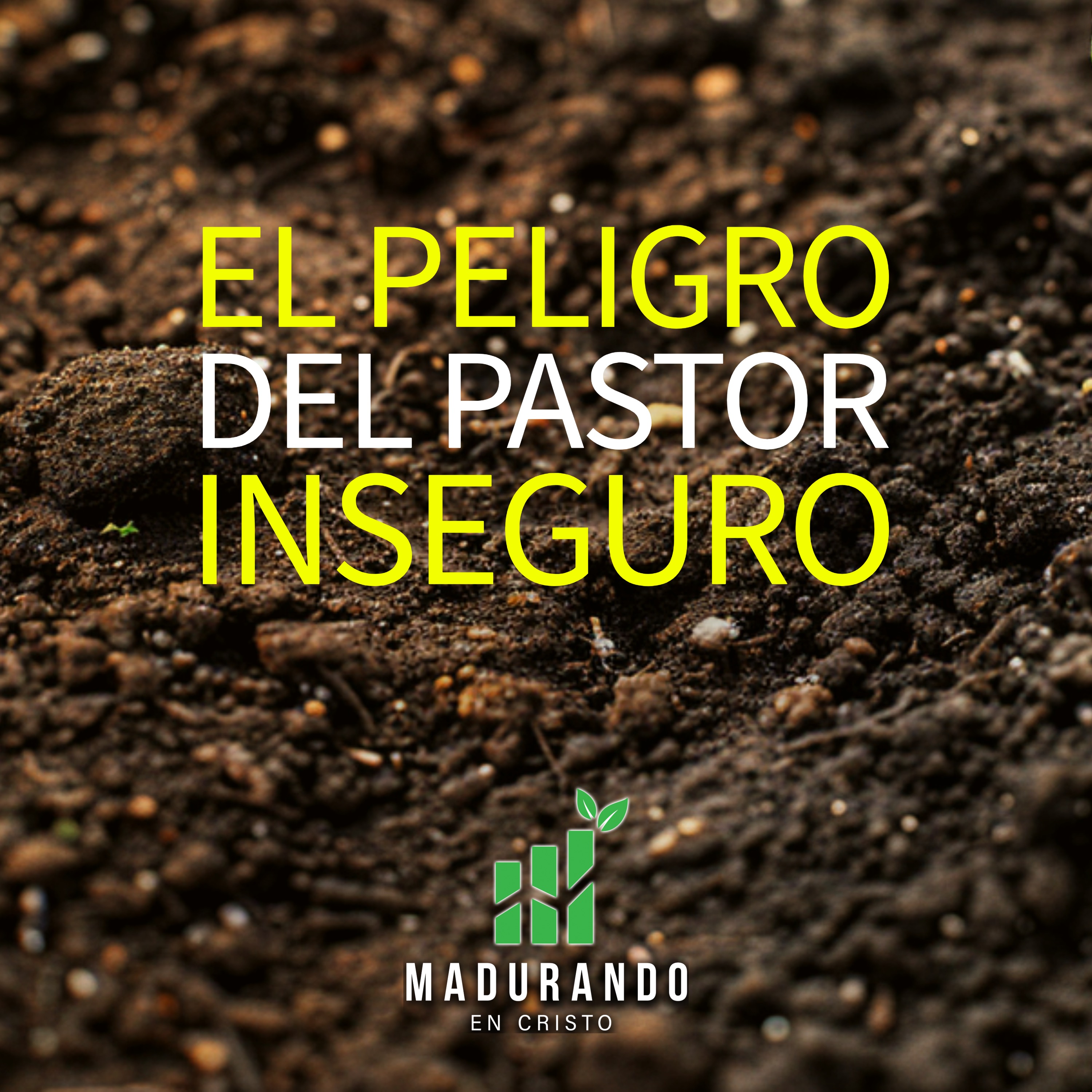 S2E15 - El peligro del pastor inseguro [Madurando en Cristo]