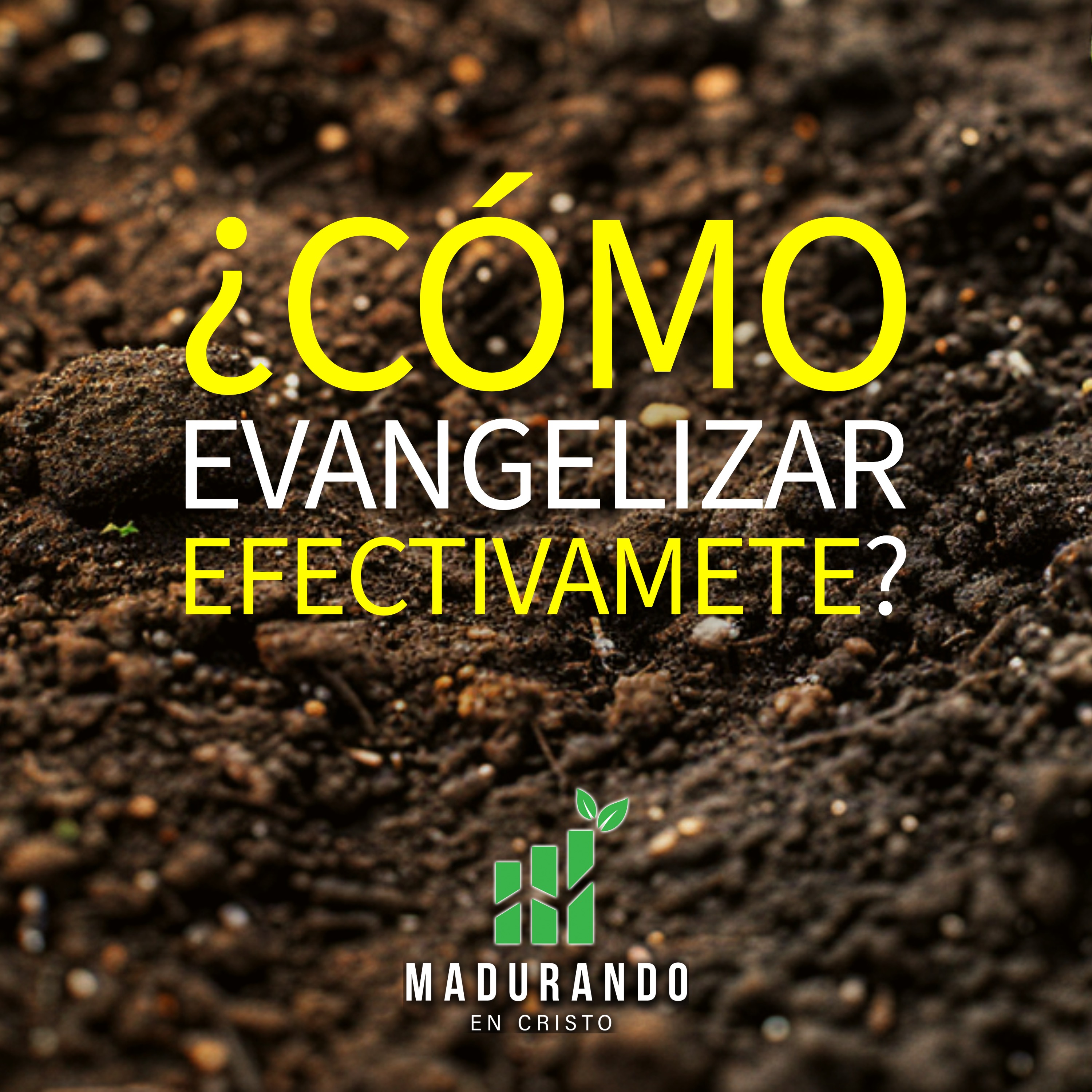 S2E9 - ¿Cómo evangelizar efectivamete? [Madurando en Cristo]