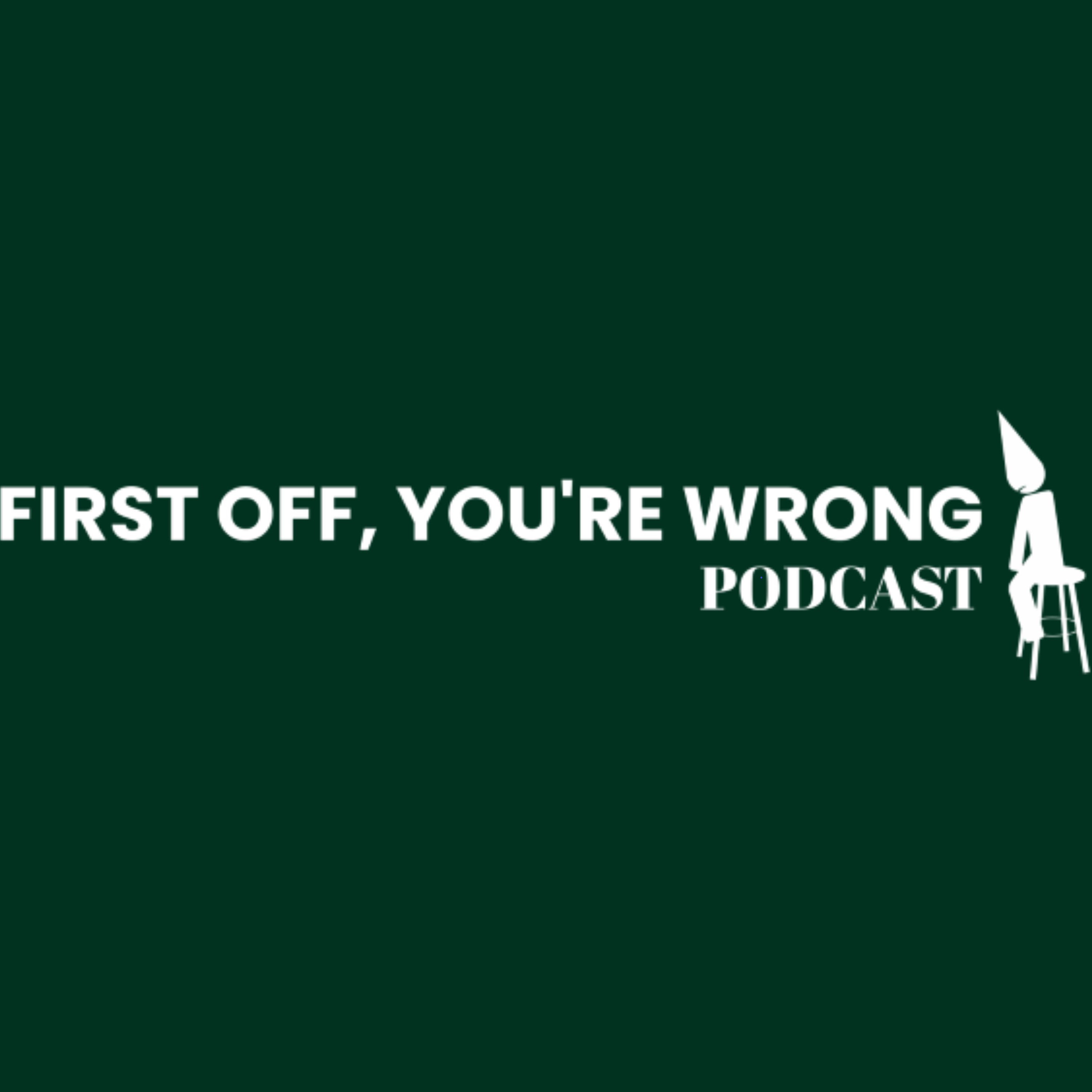 First Off You\'re Wrong